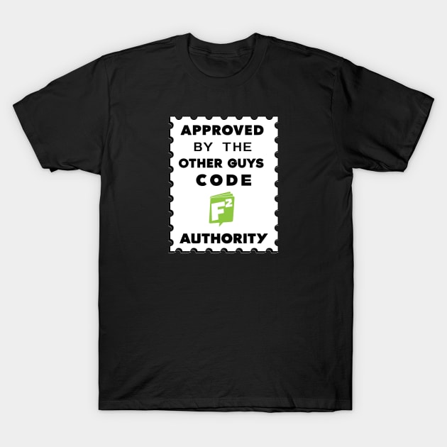 APPROVED BY THE OTHER GUYS T-Shirt by FairSquareComics